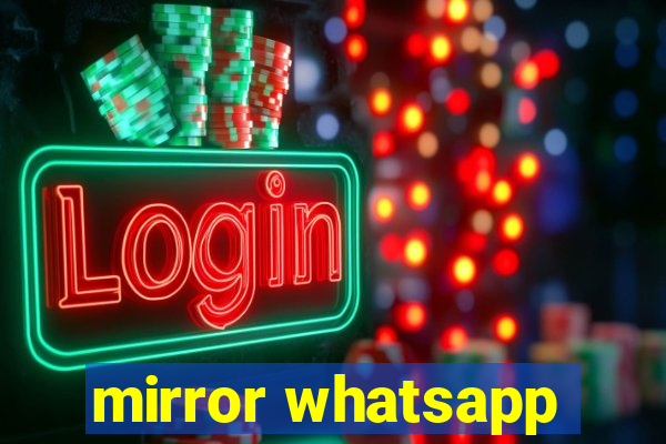 mirror whatsapp