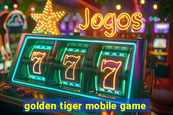 golden tiger mobile game