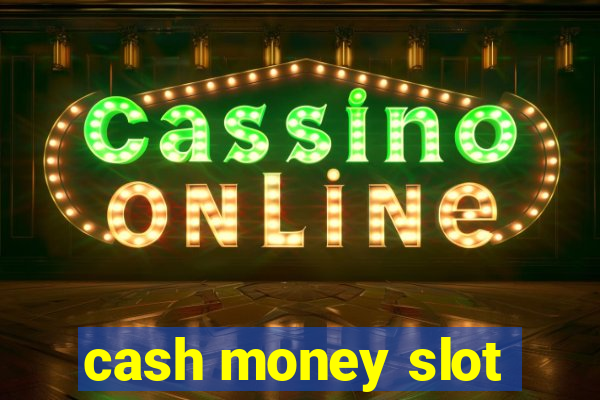 cash money slot