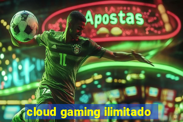 cloud gaming ilimitado