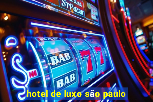 hotel de luxo são paulo