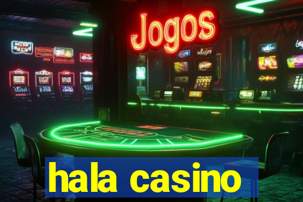 hala casino