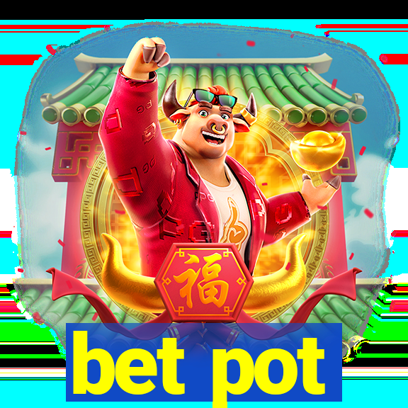 bet pot