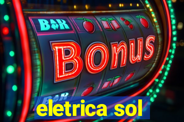 eletrica sol