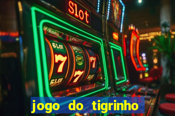 jogo do tigrinho funciona mesmo