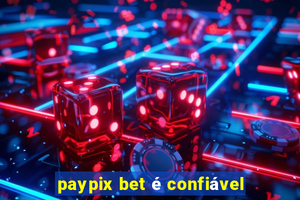 paypix bet é confiável