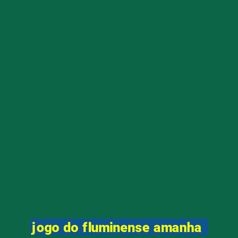 jogo do fluminense amanha