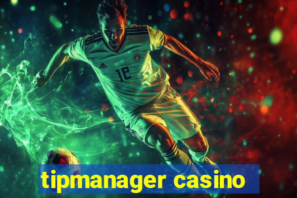 tipmanager casino