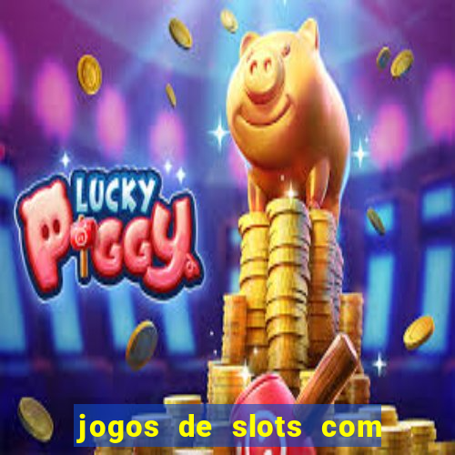 jogos de slots com bonus de cadastro