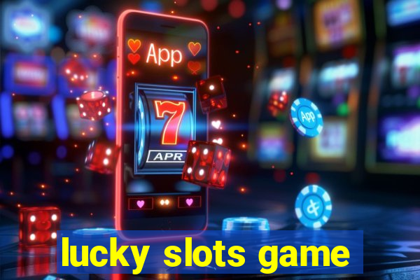 lucky slots game