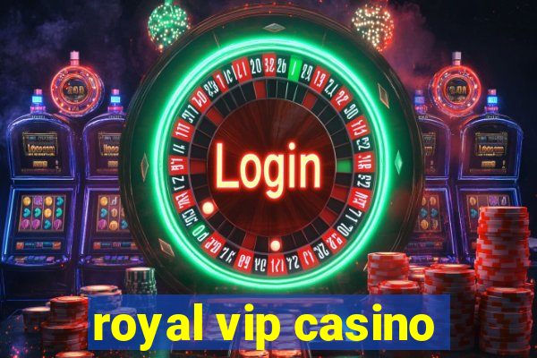 royal vip casino