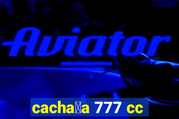 cacha莽a 777 cc