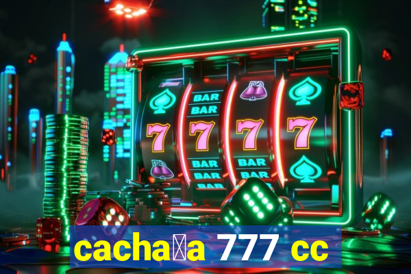 cacha莽a 777 cc