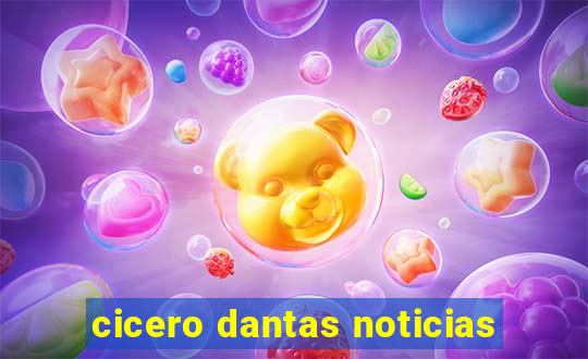 cicero dantas noticias