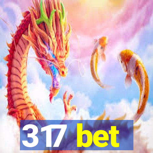 317 bet