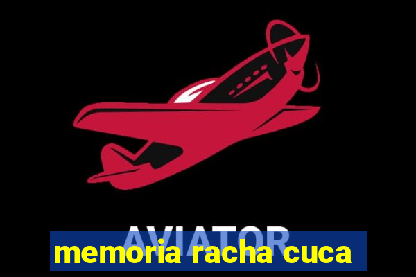 memoria racha cuca