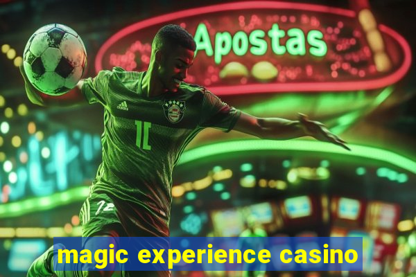 magic experience casino