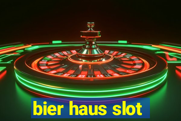 bier haus slot