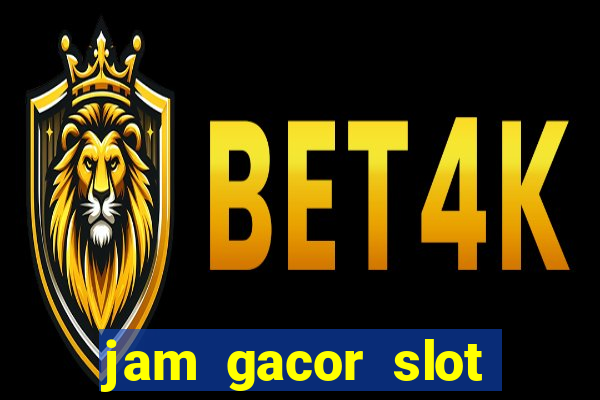 jam gacor slot hari ini