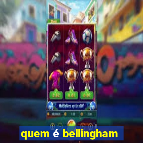 quem é bellingham