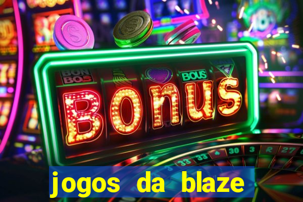 jogos da blaze para jogar com bonus