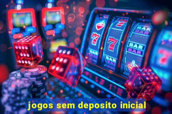 jogos sem deposito inicial