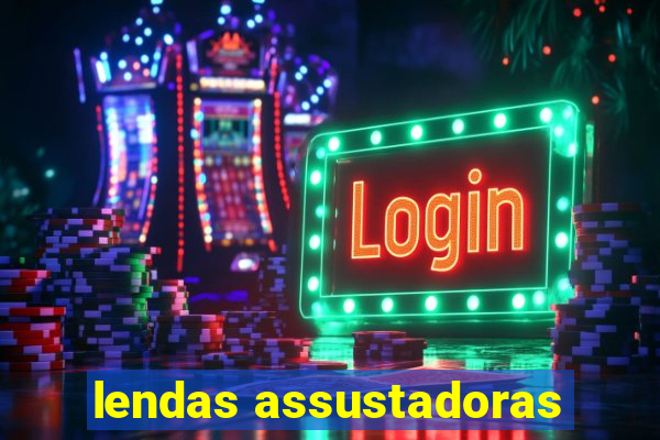 lendas assustadoras