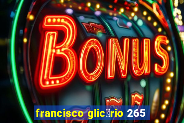 francisco glic茅rio 265