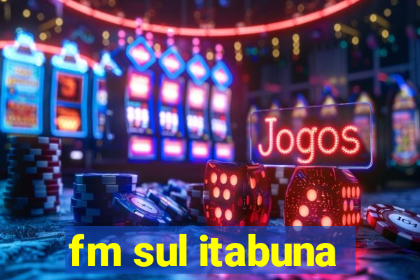 fm sul itabuna