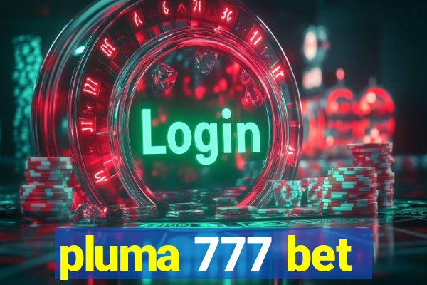 pluma 777 bet