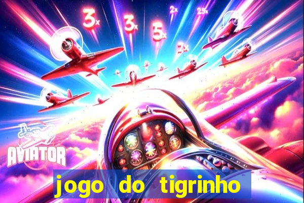 jogo do tigrinho com bonus gratis