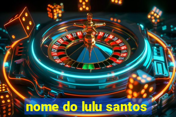 nome do lulu santos