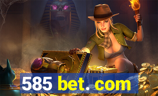 585 bet. com