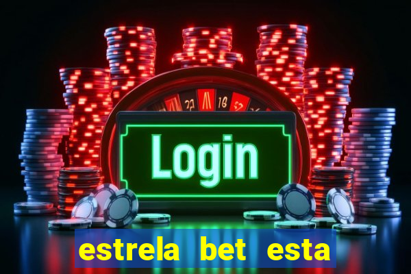 estrela bet esta fora do ar