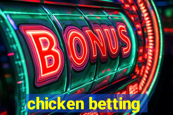 chicken betting