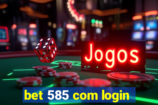 bet 585 com login