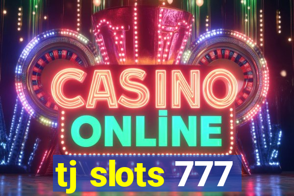 tj slots 777