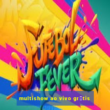 multishow ao vivo gr谩tis