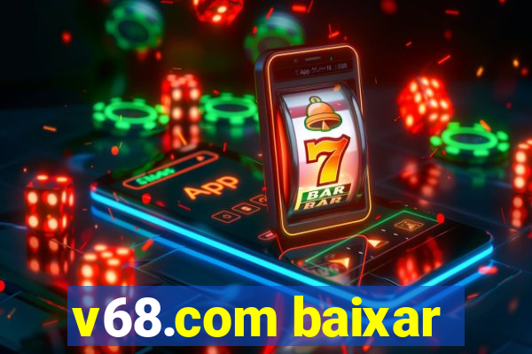 v68.com baixar