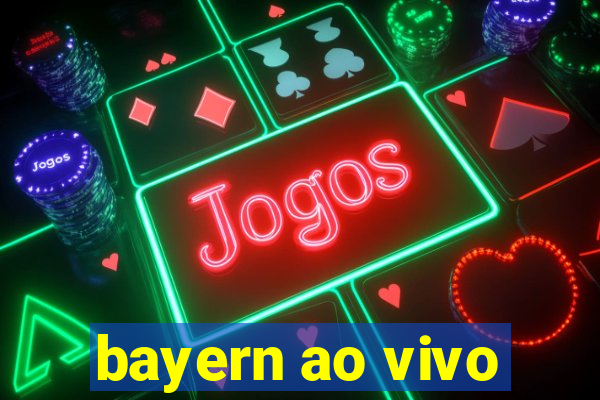 bayern ao vivo