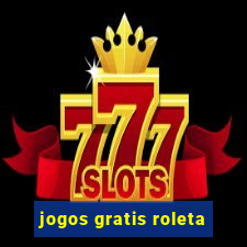 jogos gratis roleta