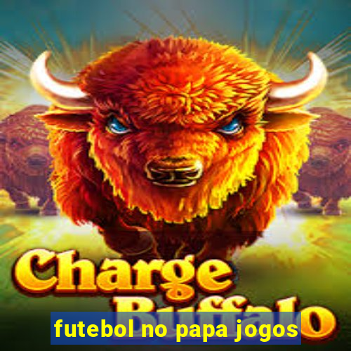 futebol no papa jogos