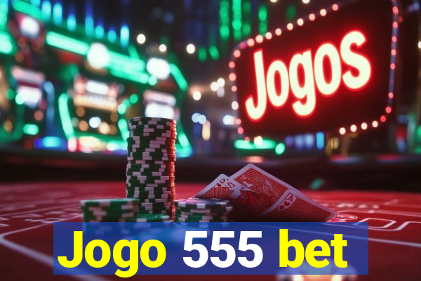 Jogo 555 bet