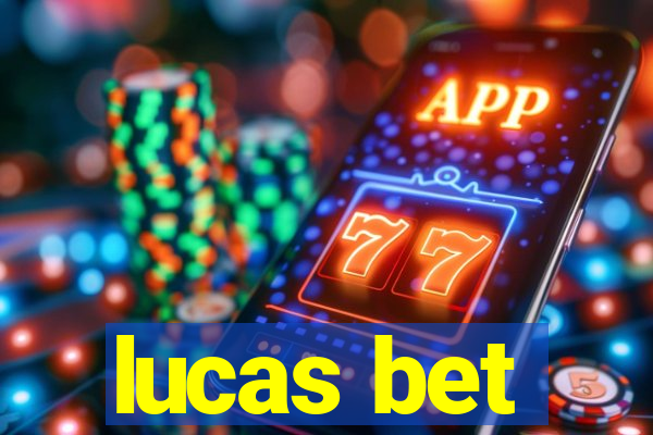 lucas bet