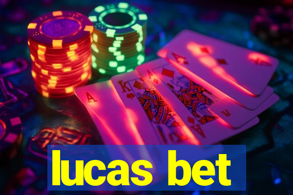 lucas bet