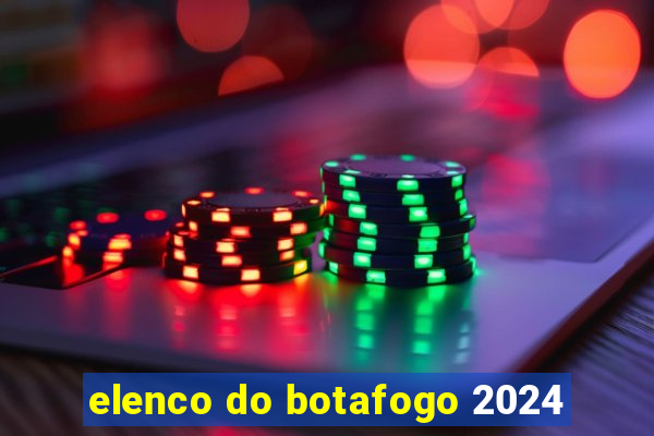 elenco do botafogo 2024