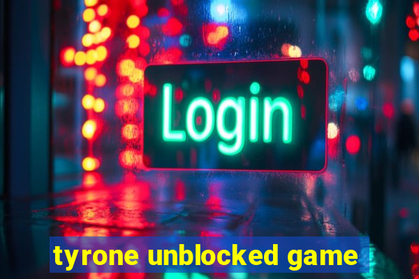 tyrone unblocked game