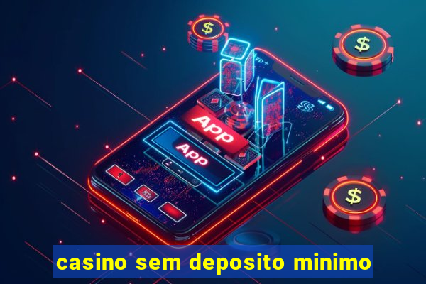 casino sem deposito minimo