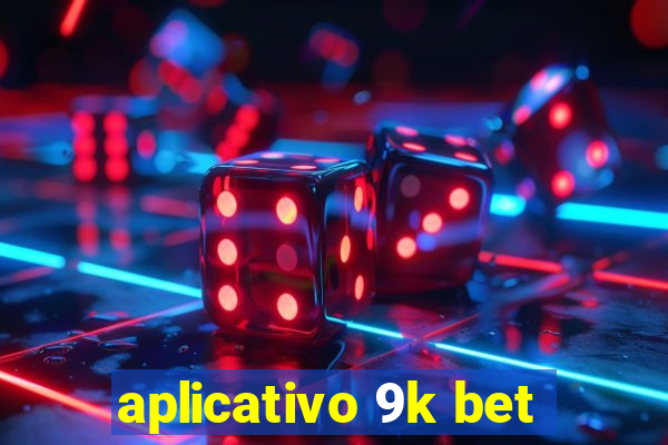 aplicativo 9k bet