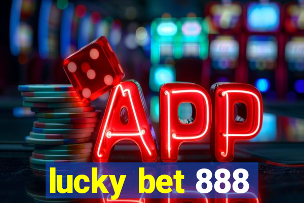 lucky bet 888